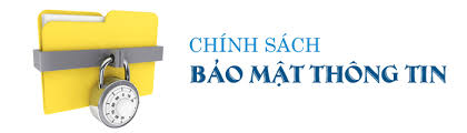 Chính sách bảo mật thông tin Chính sách bảo mật thông tin